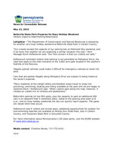 News for Immediate Release May 22, 2013 Beltzville State Park Prepares for Busy Holiday Weekend Visitors Urged to Heed Parking Restrictions Lehighton – The Department of Conservation and Natural Resources is preparing 