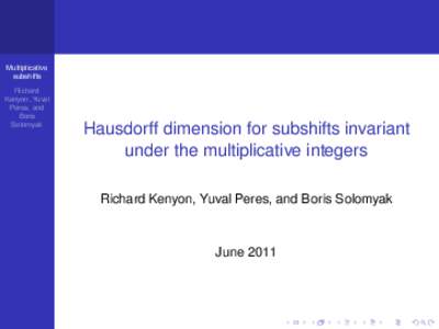 Multiplicative subshifts Richard Kenyon, Yuval Peres, and Boris