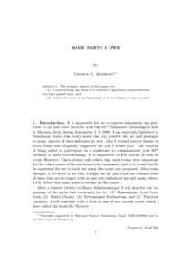 SOME DEBTS I OWE  by George E. Andrews(1) Abstract. The primary objects of this paper are: (1) to acknowledge my debts to a number of important mathematicians