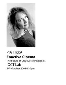 PIA TIKKA Enactive Cinema The Future of Creative Technologies IOCT Lab 24th October30pm
