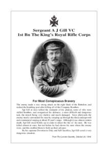 Sergeant A J Gill VC 1st Bn The King’s Royal Rifle Corps For Most Conspicuous Bravery The enemy made a very strong attack on the right flank of the Battalion, and rushed the bombing post after killing all of the Compan