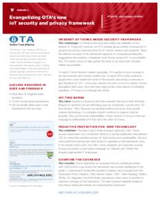 Evangelizing OTA’s new IoT security and privacy framework The Online Trust Alliance (OTA) is a non–profit with the mission to enhance online trust and user empowerment