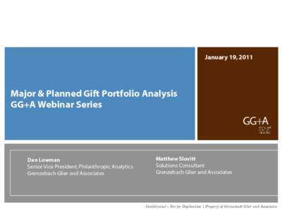 January 19, 2011  Major & Planned Gift Portfolio Analysis GG+A Webinar Series  Dan Lowman