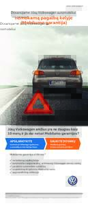 www.volkswagen.lt  Dovanojame Jūsų Volkswagen automobiliui nemokamą pagalbą kelyje (Mobilumo garantija)