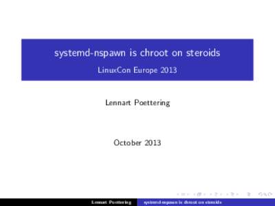 systemd-nspawn is chroot on steroids LinuxCon Europe 2013 Lennart Poettering  October 2013