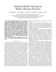 Statistical Model Checking for Markov Decision Processes David Henriques∗† , Jo˜ao G. Martins∗‡ , Paolo Zuliani∗ , Andr´e Platzer∗ , Edmund M. Clarke∗ ∗ Computer  † SQIG