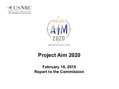 Project Aim 2020 February 18, 2015 Report to the Commission Agenda •