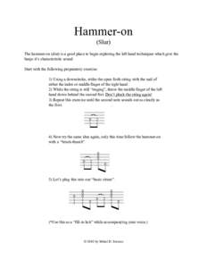 Hammer-on (Slur) The hammer-on (slur) is a good place to begin exploring the left hand techniques which give the banjo it’s characteristic sound. Start with the following preparatory exercise: 1) Using a downstroke, st