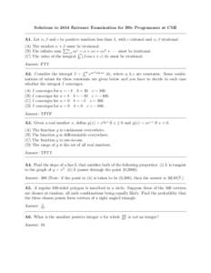 Solutions to 2014 Entrance Examination for BSc Programmes at CMI A1. Let α, β and c be positive numbers less than 1, with c rational and α, β irrational. (A) The number α + P β must be irrational. i 2