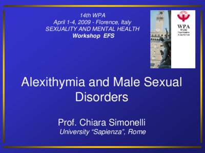 14th WPA April 1-4, Florence, Italy SEXUALITY AND MENTAL HEALTH Workshop EFS  Alexithymia and Male Sexual