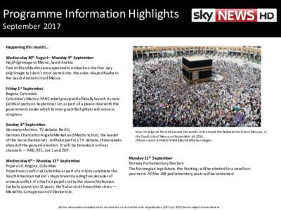 Programme Information Highlights September 2017 Happening this month… Wednesday 30th August – Monday 4th September Hajj Pilgrimage to Mecca, Saudi Arabia Two million Muslims are expected to embark on the five-day