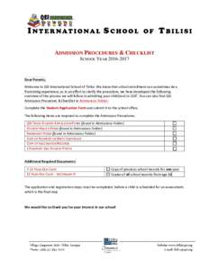 ADMISSION PROCEDURES & CHECKLIST SCHOOL YEARDear Parents, Welcome to QSI International School of Tbilisi. We know that school enrollment can sometimes be a frustrating experience, so in an effort to clarify th