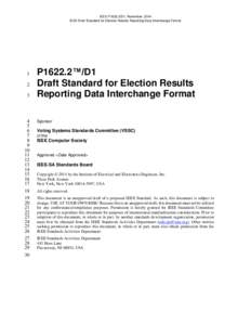 IEEE P1622.2/D1, November, 2014 IEEE Draft Standard for Election Results Reporting Data Interchange Format 1 2 3