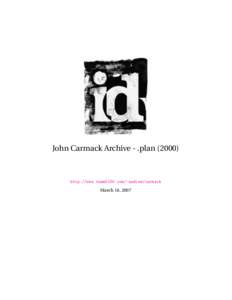 John Carmack Archive - .planhttp://www.team5150.com/~andrew/carmack March 18, 2007  Contents
