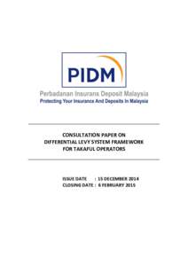 CONSULTATION PAPER ON DIFFERENTIAL LEVY SYSTEM FRAMEWORK FOR TAKAFUL OPERATORS ISSUE DATE : 15 DECEMBER 2014