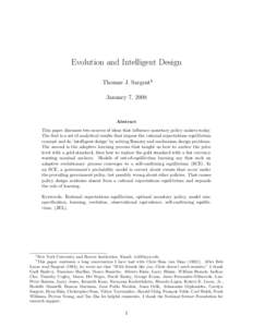 Evolution and Intelligent Design Thomas J. Sargent†∗ January 7, 2008 Abstract This paper discusses two sources of ideas that influence monetary policy makers today.