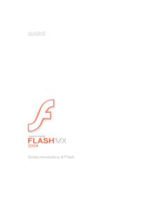 Guida introduttiva di Flash  Marchi Add Life to the Web, Afterburner, Aftershock, Andromedia, Allaire, Animation PowerPack, Aria, Attain, Authorware, Authorware Star, Backstage, Bright Tiger, Clustercats, ColdFusion, Co