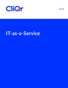 USE CASE  IT-as-a-Service CliQr IT-as-a-Service