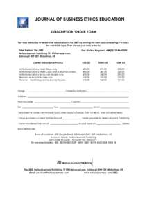 JOURNAL OF BUSINESS ETHICS EDUCATION SUBSCRIPTION ORDER FORM You may subscribe or renew your subscription to the JBEE by printing this form and completing it in Black ink and BOLD type. Then please post and/or fax to: Pe