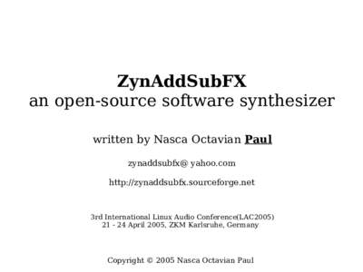ZynAddSubFX an open-source software synthesizer written by Nasca Octavian Paul zynaddsubfx@ yahoo.com http://zynaddsubfx.sourceforge.net