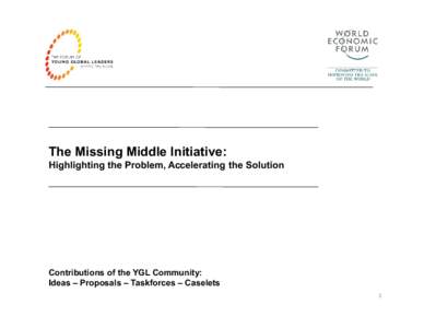 The Missing Middle Initiative: Highlighting the Problem, Accelerating the Solution Contributions of the YGL Community: Ideas – Proposals – Taskforces – Caselets 1