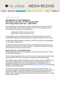 Monday 26 January[removed]FOR SERVICE TO THE COMMUNITY 2015 Citizen of the Year – Dr Peter Mitchell OAM 2015 Young Citizen of the Year – Aidan Fisher At an Australia Day ceremony today, the Mayor, Clr Bill Pickering, a