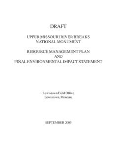 DRAFT UPPER MISSOURI RIVER BREAKS NATIONAL MONUMENT RESOURCE MANAGEMENT PLAN AND FINAL ENVIRONMENTAL IMPACT STATEMENT