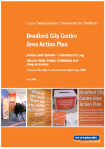 Bradford CCAAP – Issues & Options – District wide Public Exhibition & Drop In Events  This document is one of a number that make up the Local Development Framework for the Bradford District. If you need the contents