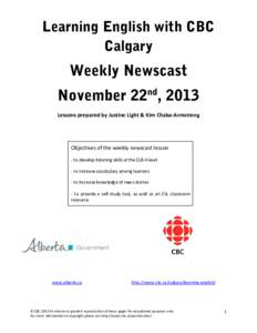 Learning English with CBC Calgary Weekly Newscast November 22nd, 2013 Lessons prepared by Justine Light & Kim Chaba-Armstrong