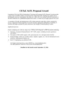 CETaL SoTL Proposal Award Launched in 2014, the CETaL Scholarship of Teaching and Learning (SoTL) Proposal Award provides a grant of up to $1,000 to address research questions supporting SoTL. Funding may support survey 