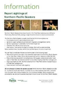Report sightings of Northern Pacific Seastars Northern Pacific Seastars have been found in the Tidal River watercourse at Wilsons Promontory National Park, posing a major threat to Victoria’s marine environment. The No
