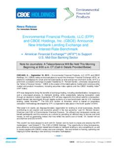 News Release For Immediate Release Environmental Financial Products, LLC (EFP) and CBOE Holdings, Inc. (CBOE) Announce New Interbank Lending Exchange and
