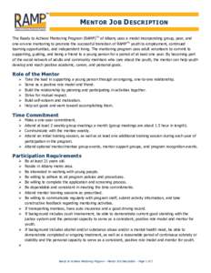 M ENTOR J OB D ESCRIPTION The Ready to Achieve Mentoring Program (RAMP)TM of Albany uses a model incorporating group, peer, and one-on-one mentoring to promote the successful transition of RAMPTM youth to employment, con