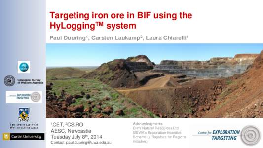 Targeting iron ore in BIF using the HyLoggingTM system Paul Duuring1, Carsten Laukamp2, Laura Chiarelli1 1CET, 2CSIRO