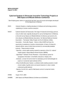 MEDIA ADVISORY August 14, 2003 Cybernet Systems to Showcase Innovative Technology Projects at 2003 Space and Missile Defense Conference Booth display gives visitors an opportunity test drive new and proven technologies d
