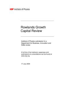 Rowlands Growth Capital Review Institute of Physics submission to a Department for Business, Innovation and Skills review