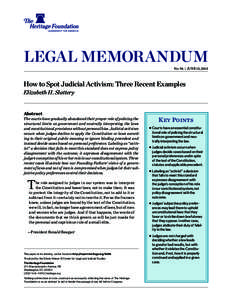 LEGAL MEMORANDUM No. 96 | June 13, 2013 How to Spot Judicial Activism: Three Recent Examples Elizabeth H. Slattery Abstract