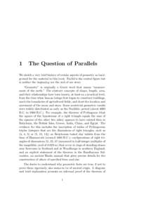 1  The Question of Parallels We sketch a very brief history of certain aspects of geometry as background for the material in this book. Euclid is the central figure but is neither the beginning nor the end of our story.