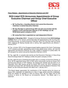 Press Release – Appointments of Executive Chairman and CEO  SGX-Listed ECS Announces Appointments of Group Executive Chairman and Group Chief Executive Officer • Mr Tay Eng Hoe, a founding director and current Non-Ex