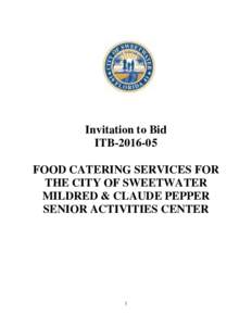 Invitation to Bid ITBFOOD CATERING SERVICES FOR THE CITY OF SWEETWATER MILDRED & CLAUDE PEPPER SENIOR ACTIVITIES CENTER