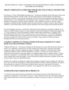 THIS DOCUMENT IS A DRAFT AND SHOULD NOT BE USED FOR REGULATORY ENFORCEMENT OR COMPLIANCE PURPOSES DRAFT COMPLIANCE GUIDELINES FOR READY-TO-EAT MEAT AND POULTRY PRODUCTS On February 27, 2001, FSIS published a proposed rul