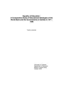 Equality of Education A Comparative Study of Educational Ideologies of the World Bank and the Governments of Zambia inTeemu Leinonen  University of Tampere