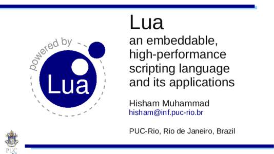 Lua an embeddable, high-performance scripting language and its applications Hisham Muhammad