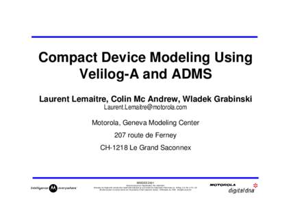 Compact Device Modeling Using Velilog-A and ADMS Laurent Lemaitre, Colin Mc Andrew, Wladek Grabinski