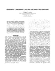 Infrastructure Components for Large-Scale Information Extraction Systems William W. Cohen Center for Automated Learning and Discovery Carnegie-Mellon University Pittsburgh PA[removed]removed]