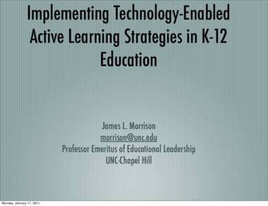 Implementing Technology-Enabled Active Learning Strategies in K-12 Education James L. Morrison 