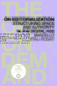 ON EDITORIALIZATION  STRUCTURING SPACE AND AUTHORITY IN THE DIGITAL AGE MARCELLO