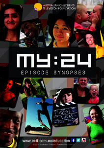 episode synopses  www.actf.com.au/education © 2014 Australian Children’s Television Foundation  2