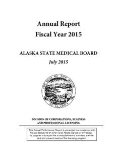 Annual Report Fiscal Year 2015 ALASKA STATE MEDICAL BOARD JulyDIVISION OF CORPORATIONS, BUSINESS