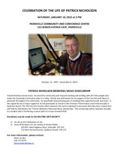 CELEBRATION OF THE LIFE OF PATRICK NICHOLSON SATURDAY, JANUARY 10, 2015 at 2 PM PARKSVILLE COMMUNITY AND CONFERENCE CENTRE 132 JENSEN AVENUE EAST, PARKSVILLE  October 11, [removed]December 6, 2014